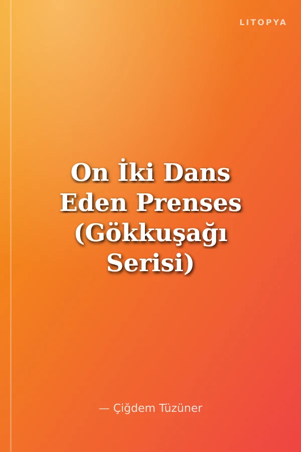 On İki Dans Eden Prenses (Gökkuşağı Serisi)