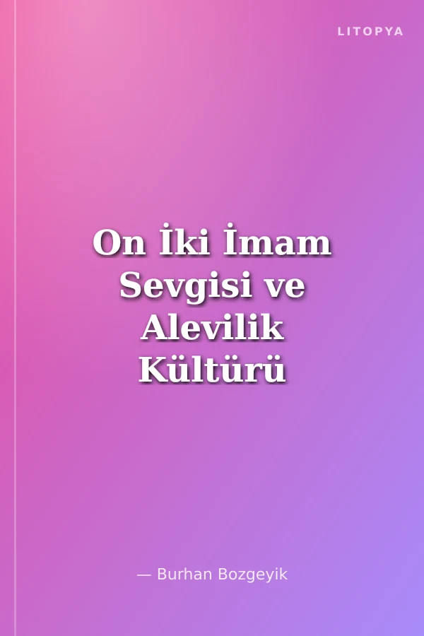 On İki İmam Sevgisi ve Alevilik Kültürü