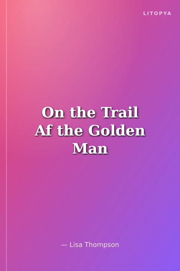 On the Trail Af the Golden Man