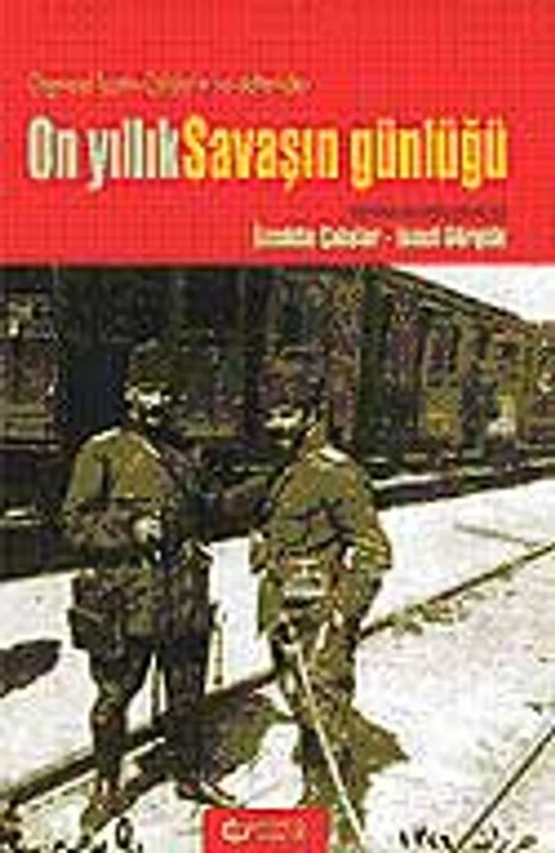 On Yıllık Savaşın Günlüğü / Orgeneral İzzettin Çalışlar'ın Not Defterinden