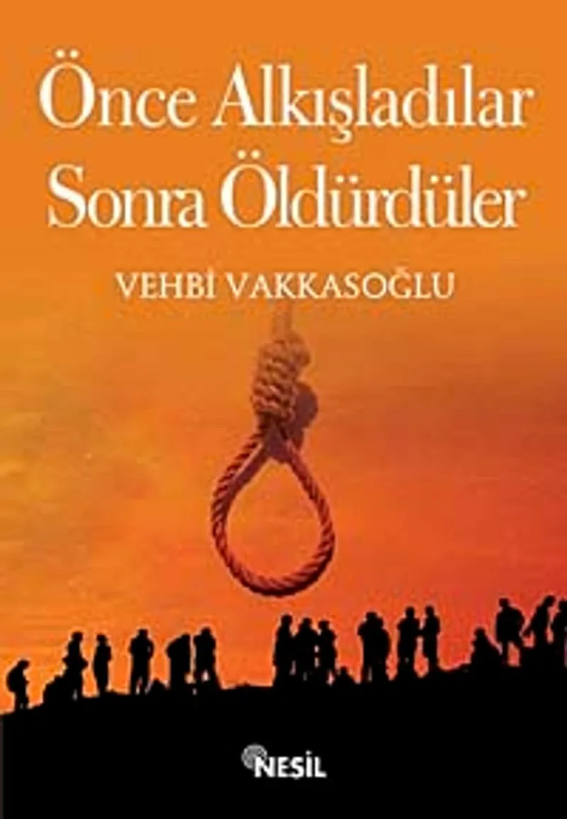 Önce Alkışladılar Sonra Öldürdüler