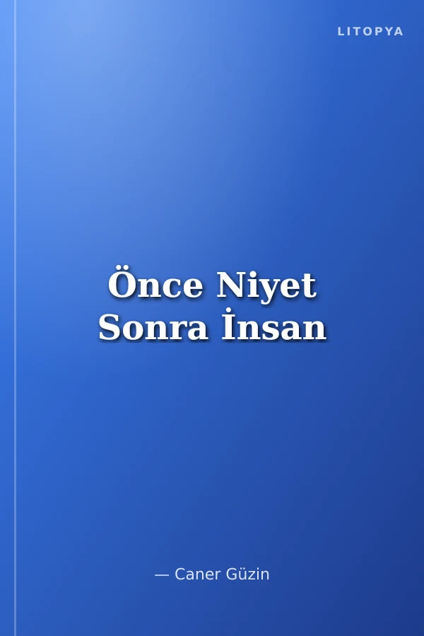 Önce Niyet Sonra İnsan