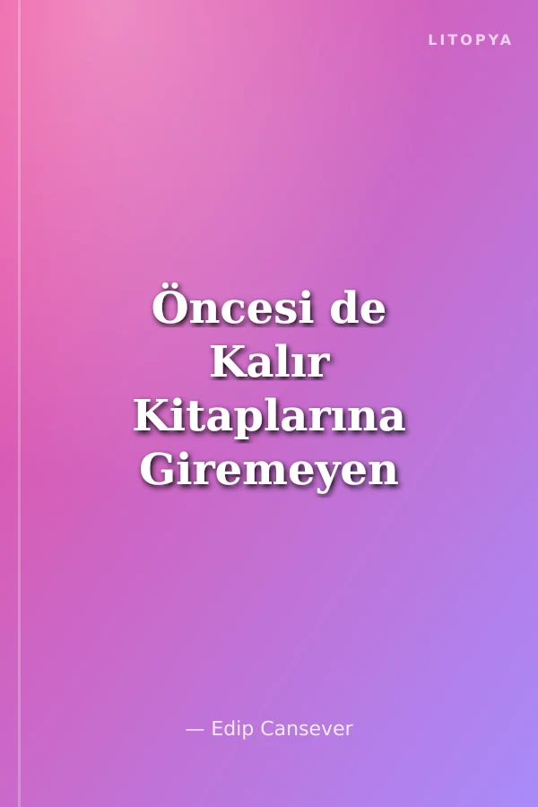 Öncesi de Kalır Kitaplarına Giremeyen Şiirler