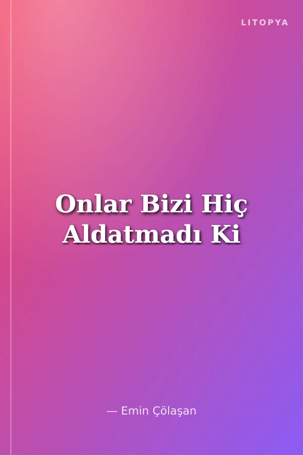 Onlar Bizi Hiç Aldatmadı Ki