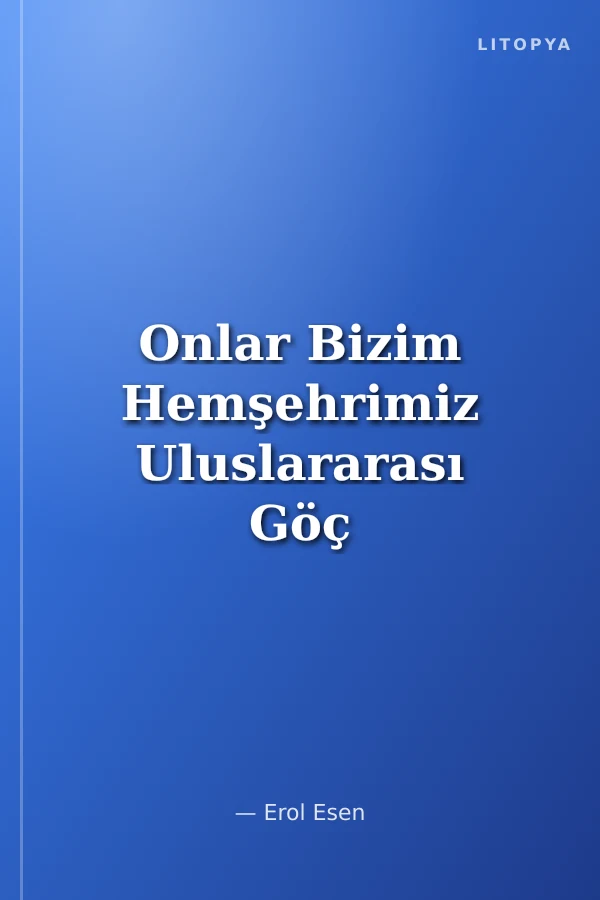 Onlar Bizim Hemşehrimiz Uluslararası Göç ve Hizmetlerin Kültürlerarası Açılımı