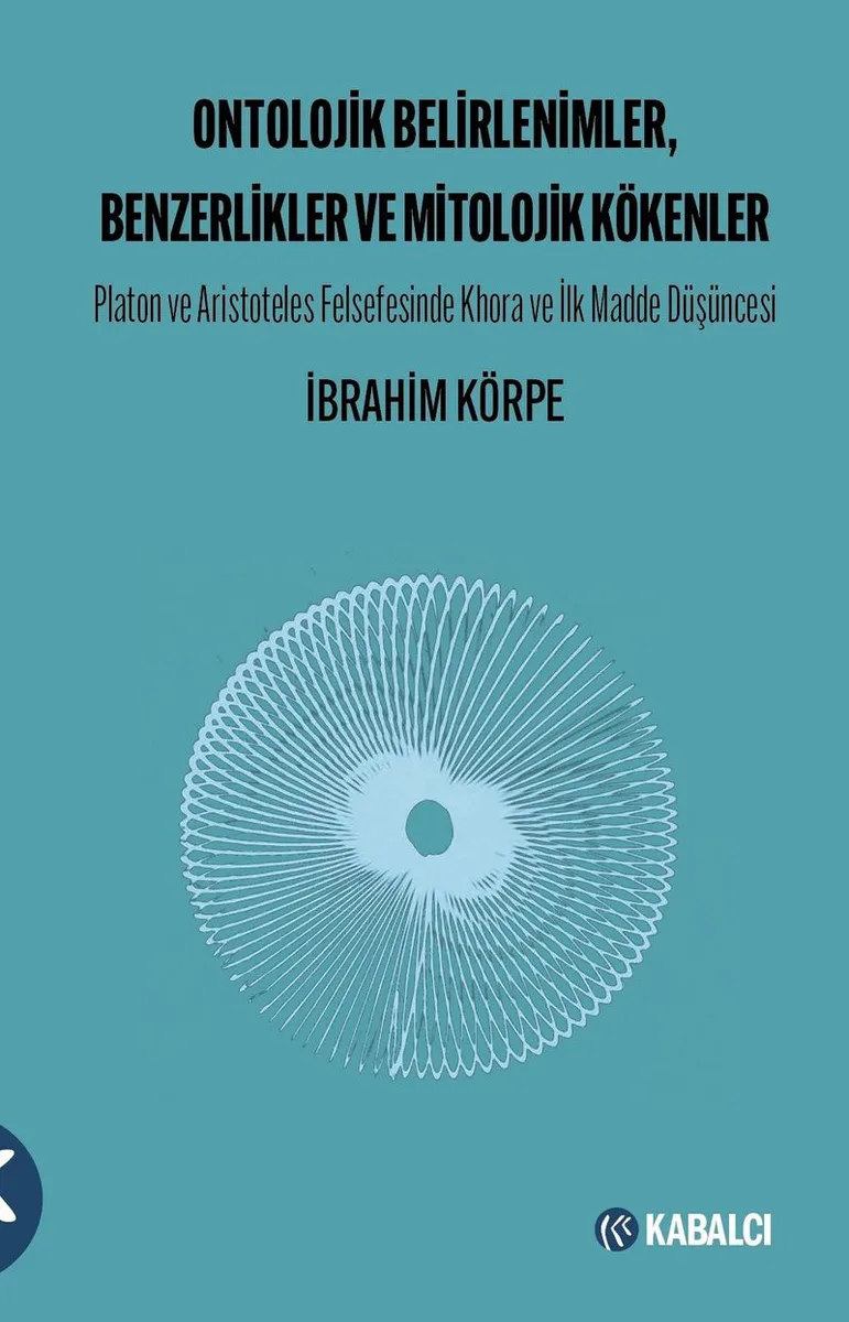 Ontolojik Belirlenimler, Benzerlikler ve Mitolojik Kökenler Platon ve Aristoteles Felsefesinde Khora ve İlk Madde Düşüncesi