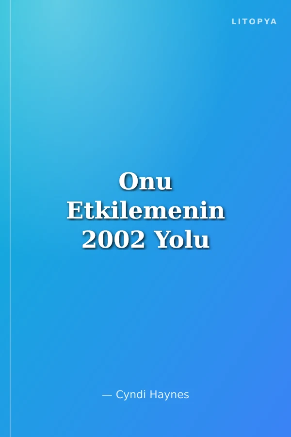 Onu Etkilemenin 2002 Yolu