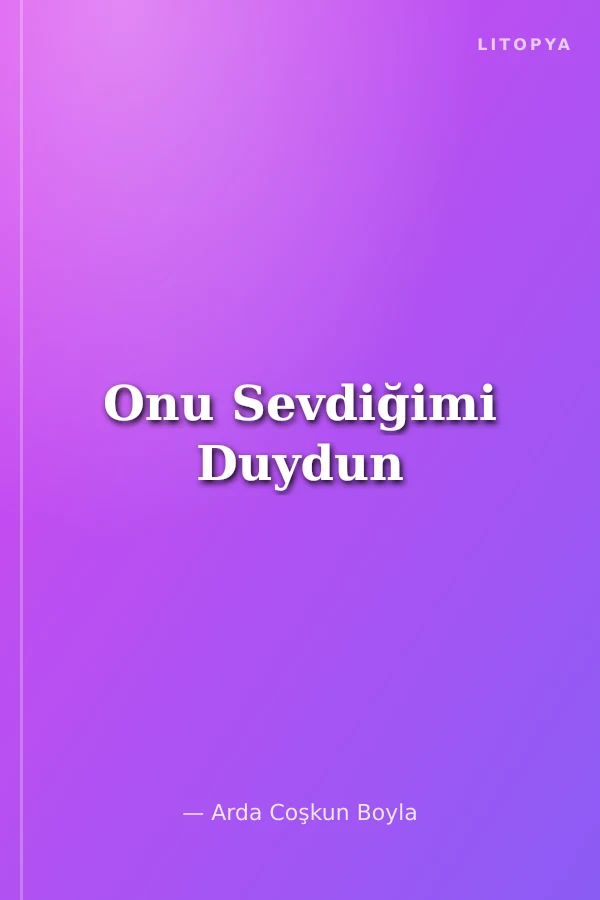 Onu Sevdiğimi Duydun
