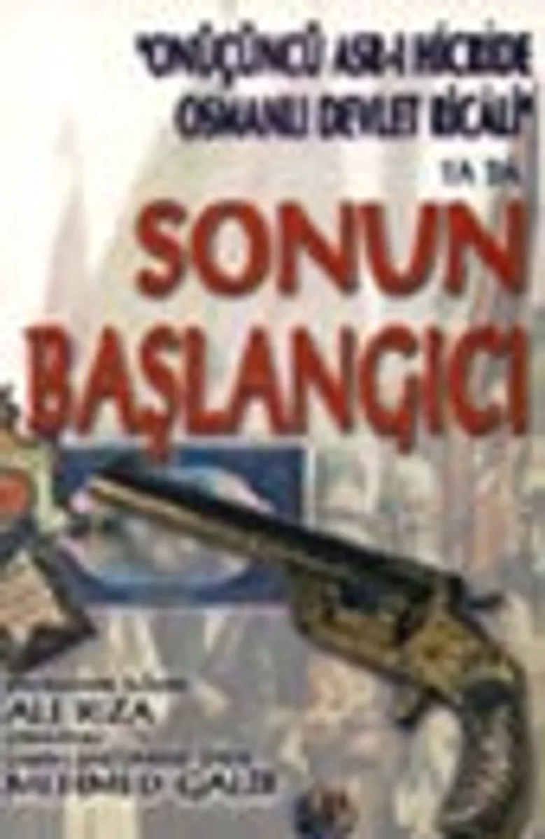 Onüçüncü Asr-ı Hicride Osmanlı Devlet Ricali ya da Sonun Başlangıcı
