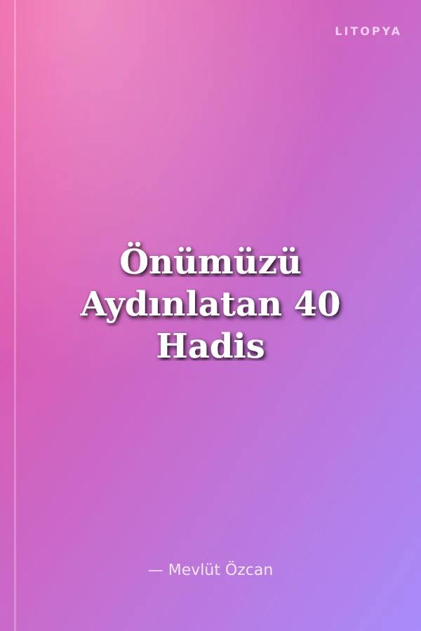 Önümüzü Aydınlatan 40 Hadis