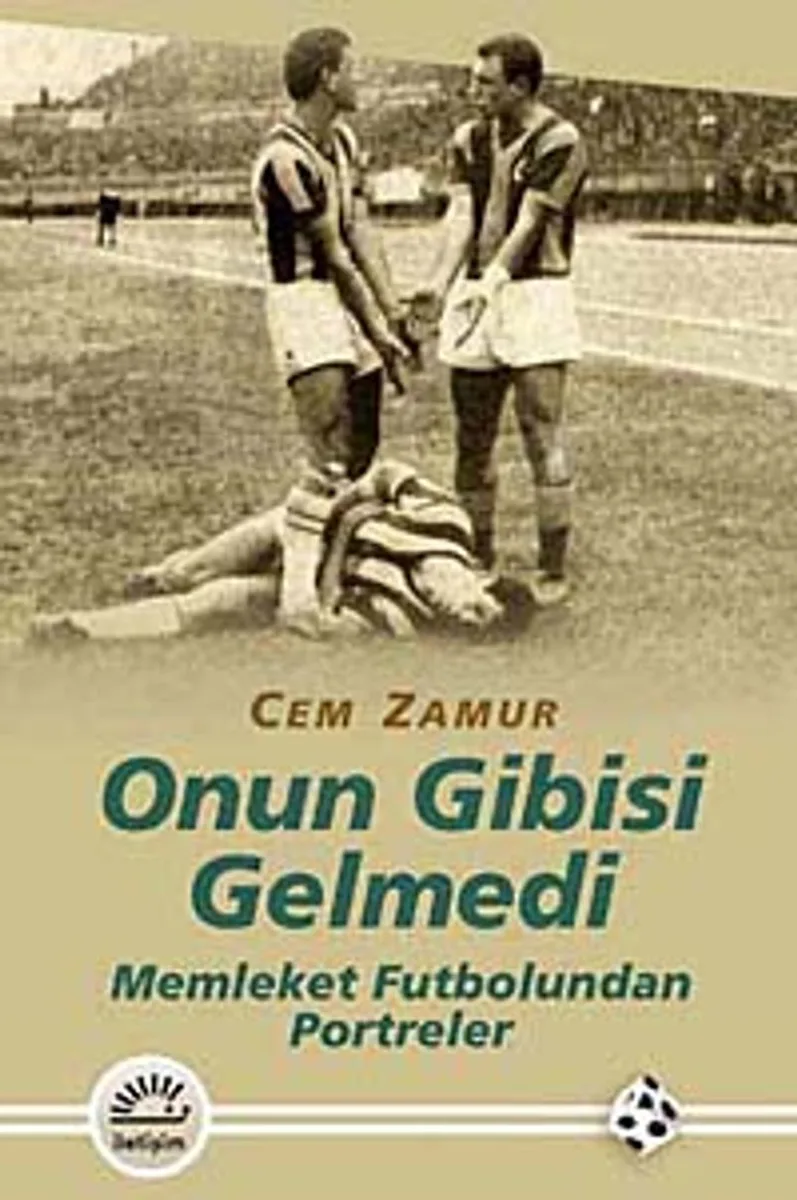 Onun Gibisi Gelmedi Memleket Futbolundan Portreler