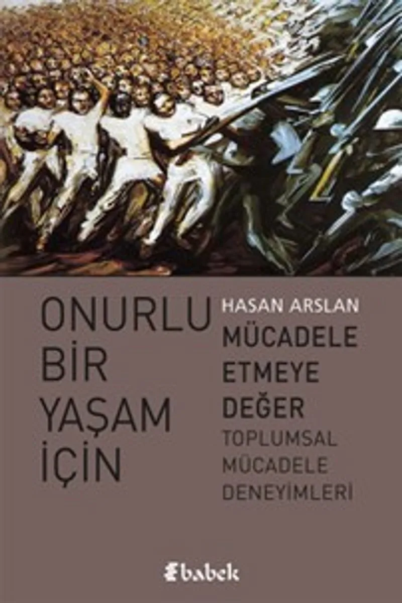 Onurlu Bir Yaşam İçin Mücadele Etmeye Değer Toplumsal Müdadele Deneyimleri