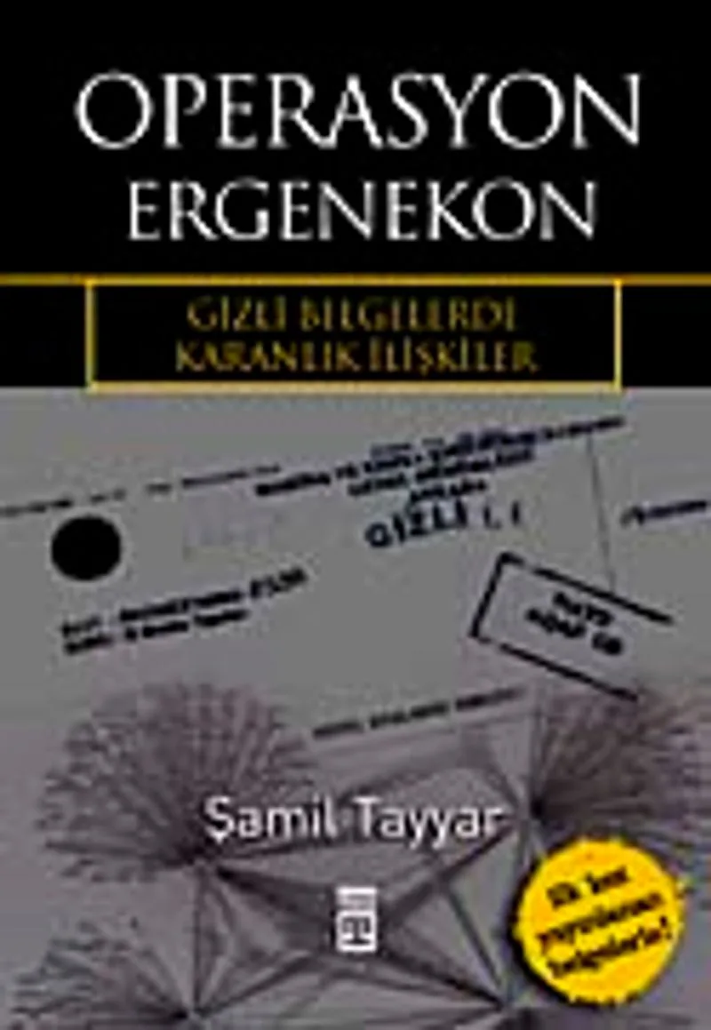 Operasyon Ergenekon Gizli Belgelerde Karanlık İlişkiler
