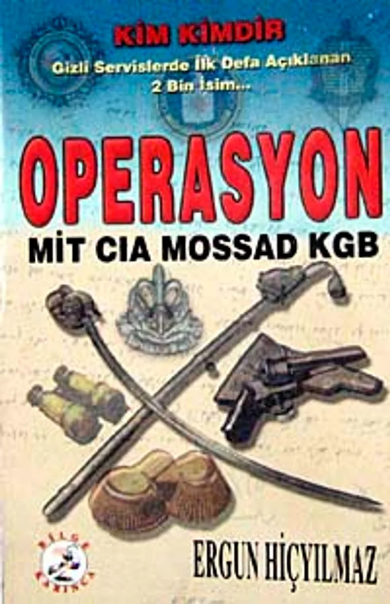 Operasyon Mit CIA MOSSAD KGB Kim Kimdir Gizli Servislerde İlk defa Açıklanan 2 Bin İsim