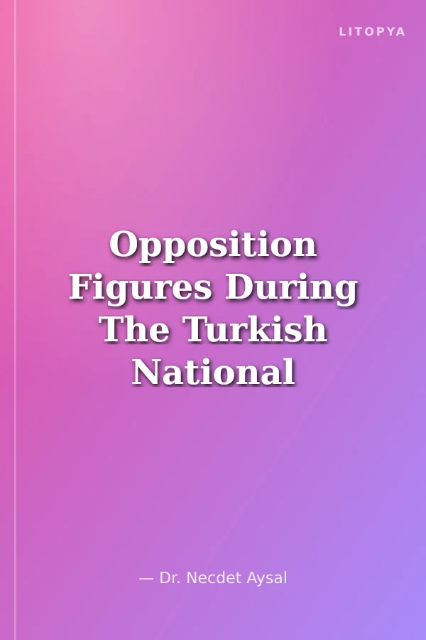 Opposition Figures During The Turkish National Struggle Period