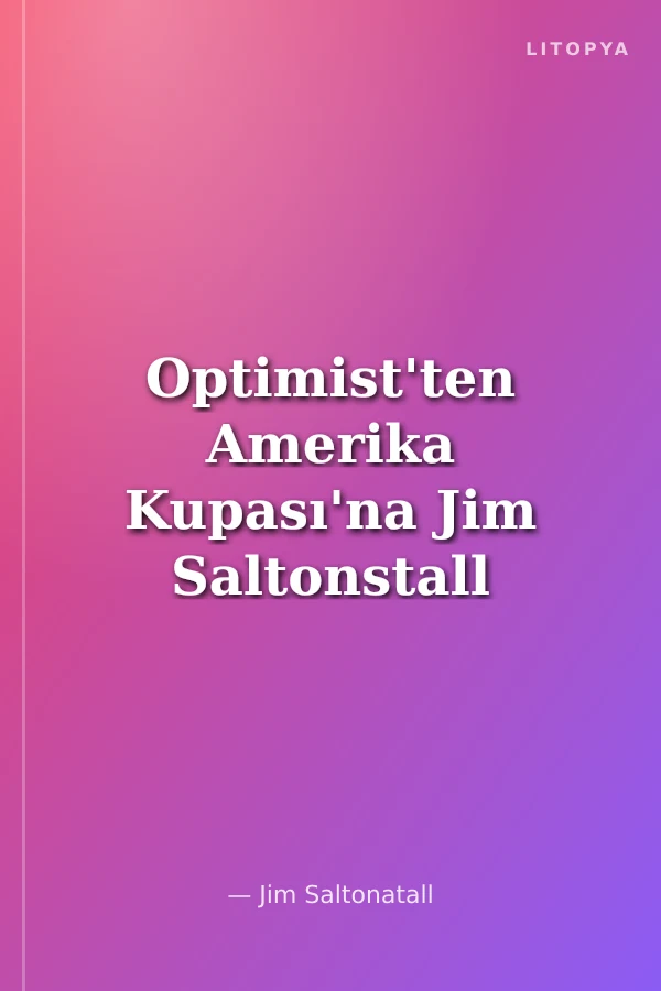 Optimist'ten Amerika Kupası'na Jim Saltonstall ile Yarışa Hazırlık