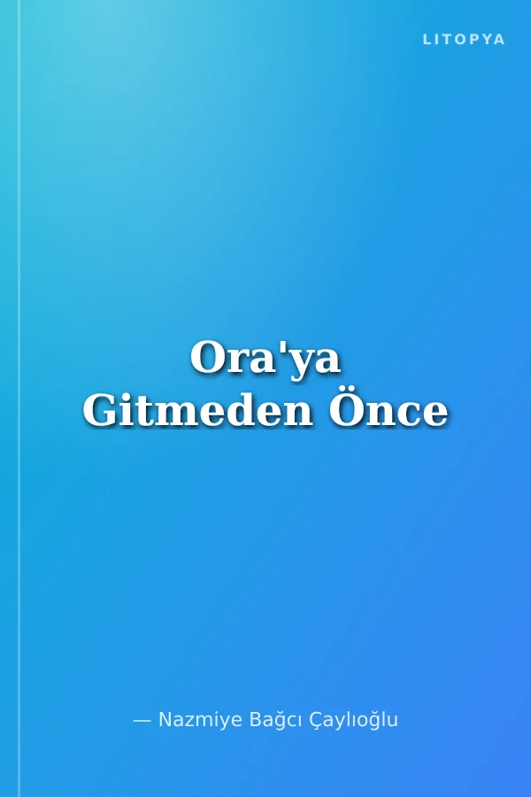 Ora'ya Gitmeden Önce
