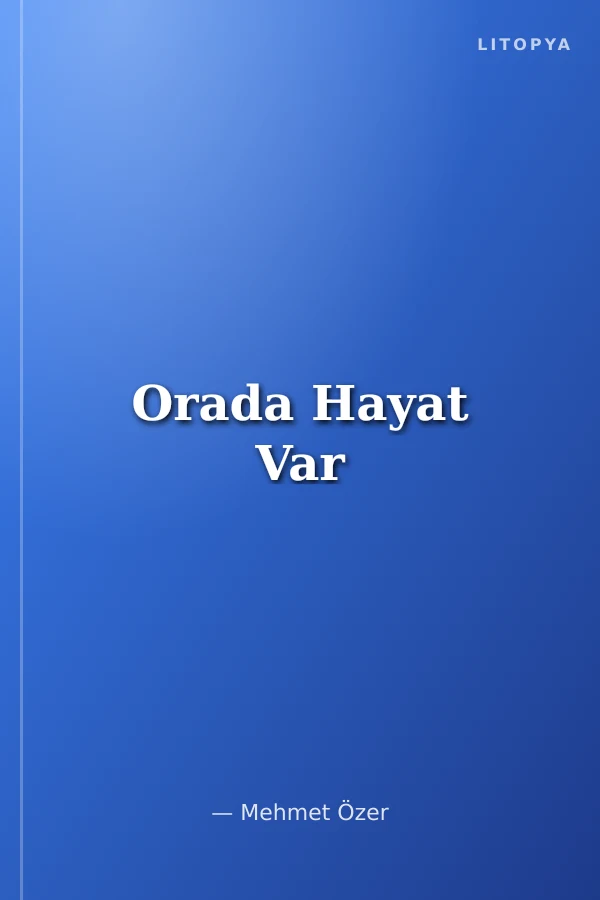 Orada Hayat Var