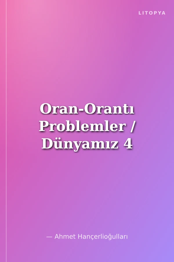 Oran-Orantı Problemler / Dünyamız 4
