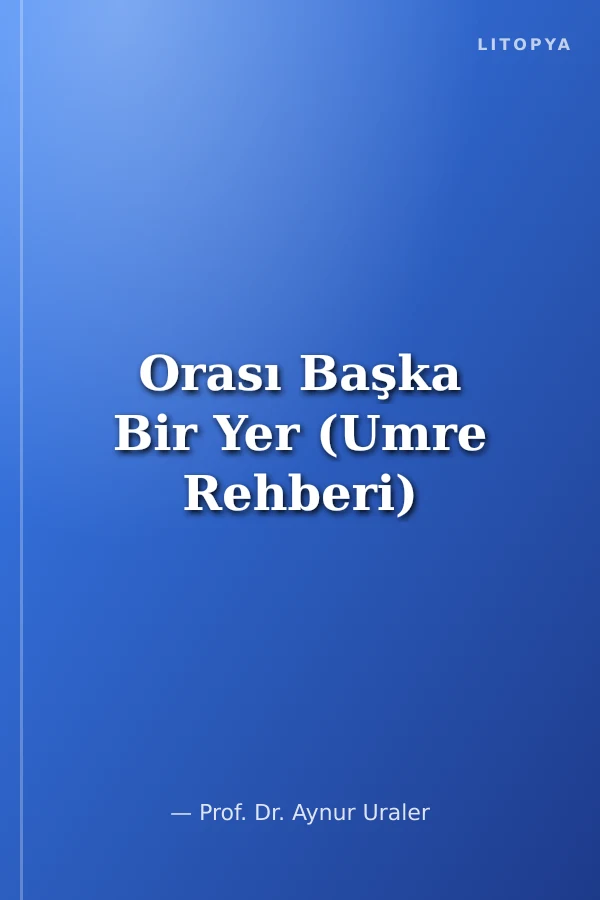 Orası Başka Bir Yer (Umre Rehberi)
