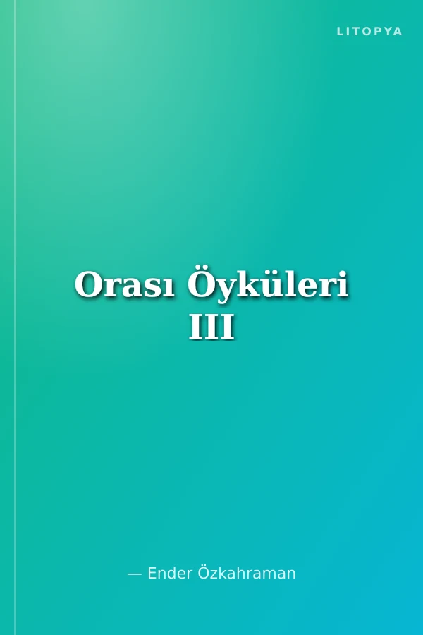 Orası Öyküleri III