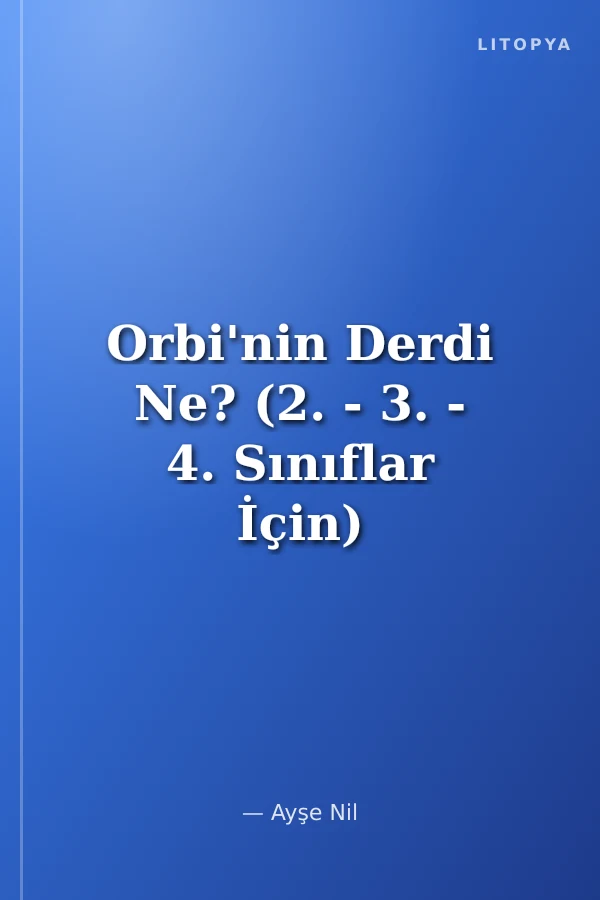Orbi'nin Derdi Ne? (2. - 3. - 4. Sınıflar İçin)