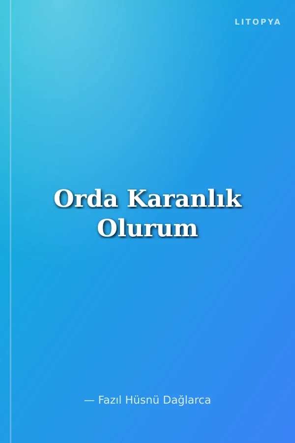 Orda Karanlık Olurum