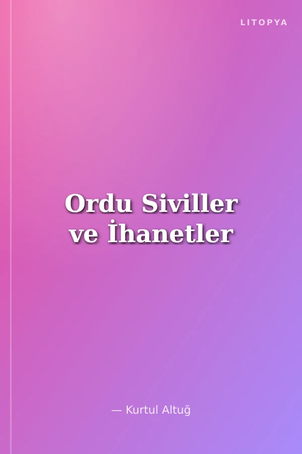 Ordu Siviller ve İhanetler