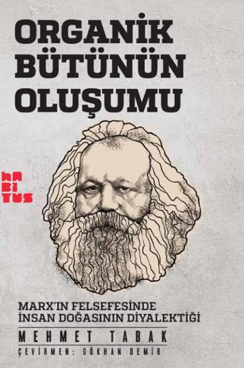 Organik Bütünün Oluşumu Marx'ın Felsefesinde İnsan Doğasının Diyalektiği