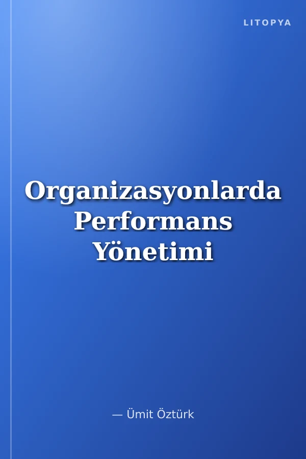 Organizasyonlarda Performans Yönetimi