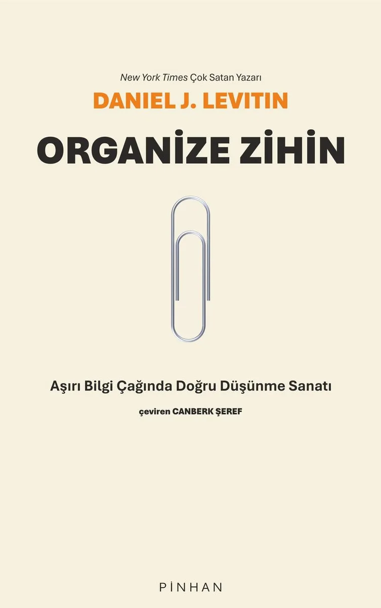 Organize Zihin Aşırı Bilgi Çağında Doğru Düşünme Sanatı