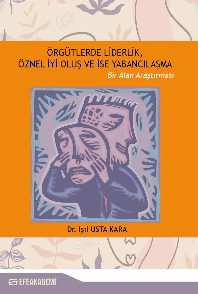 Örgütlerde Liderlik, Öznel İyi Oluş ve İşe Yabancılaşma