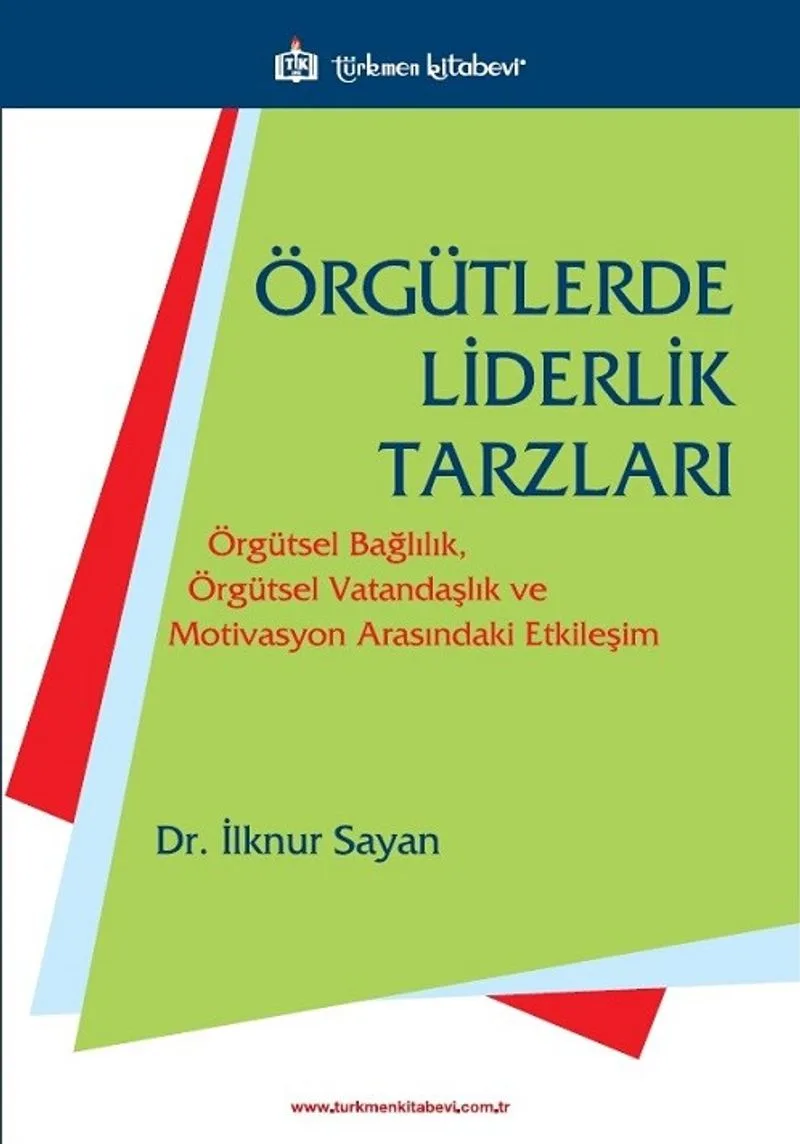 Örgütlerde Liderlik Tarzları Örgütsel Bağlılık, Örgütsel Vatandaşlık ve Motivasyon Arasındaki Etkileşim