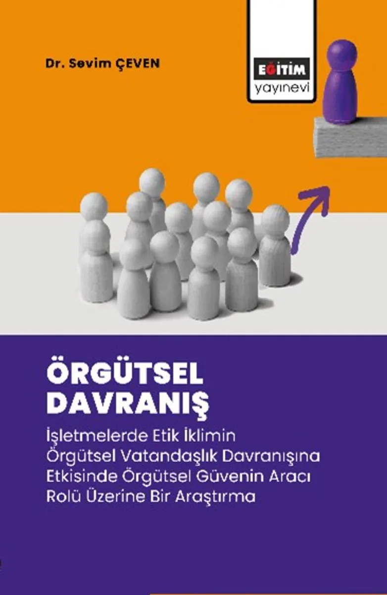 Örgütsel Davranış İşletmelerde Etik İklimin Örgütsel Vatandaşlık Davranışına Etkisinde Örgütsel Güvenin Aracı Rolü Üzerine Bir Araştırma