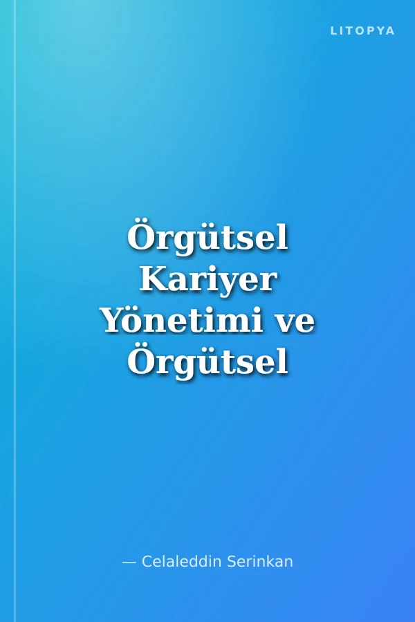 Örgütsel Kariyer Yönetimi ve Örgütsel Bağlılık