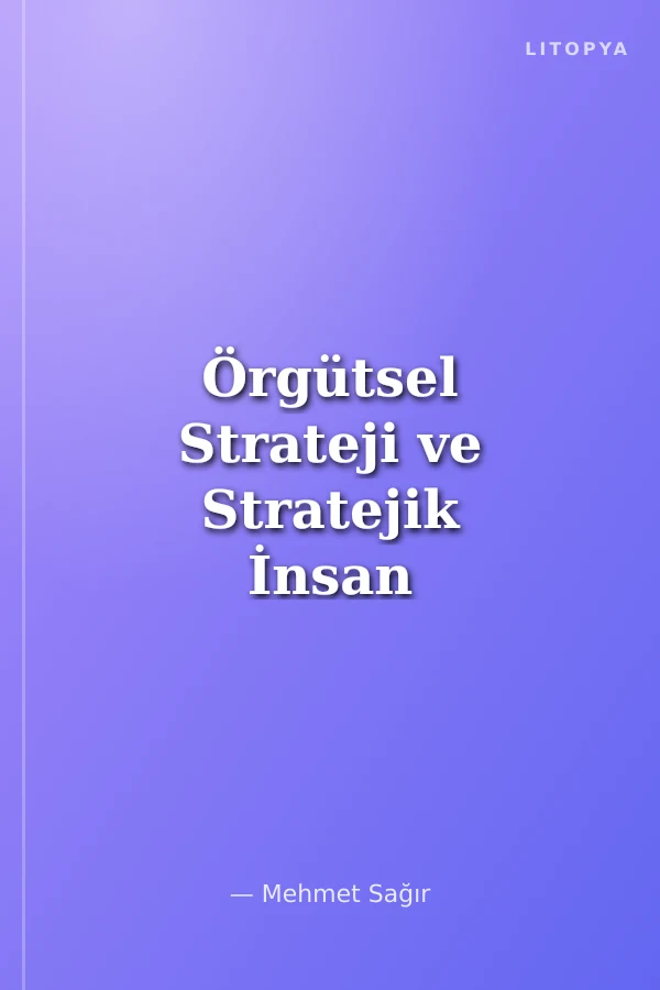 Örgütsel Strateji ve Stratejik İnsan Kaynakları Yönetimi