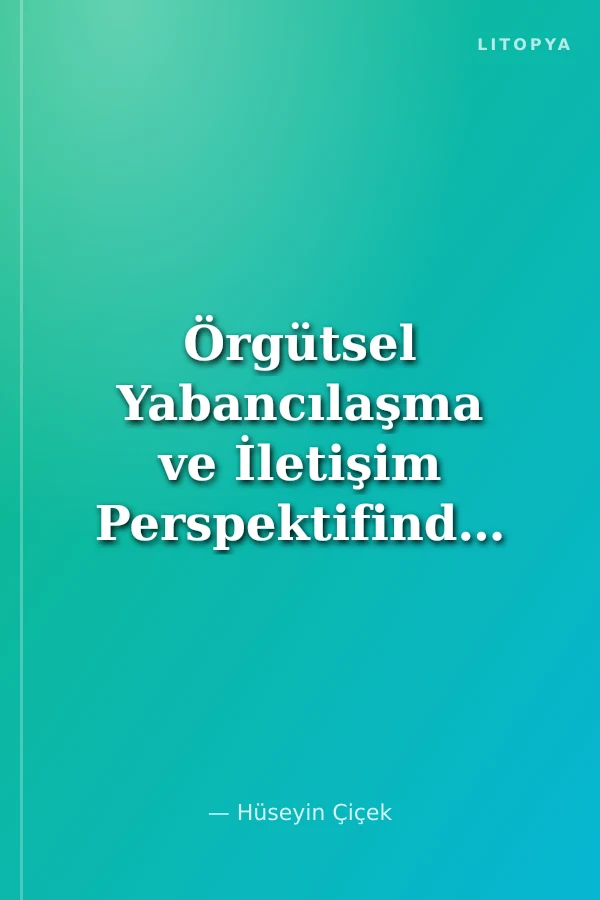 Örgütsel Yabancılaşma ve İletişim Perspektifinden İş Yaşamında Yalnızlık