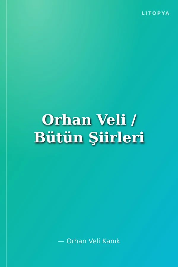 Orhan Veli / Bütün Şiirleri