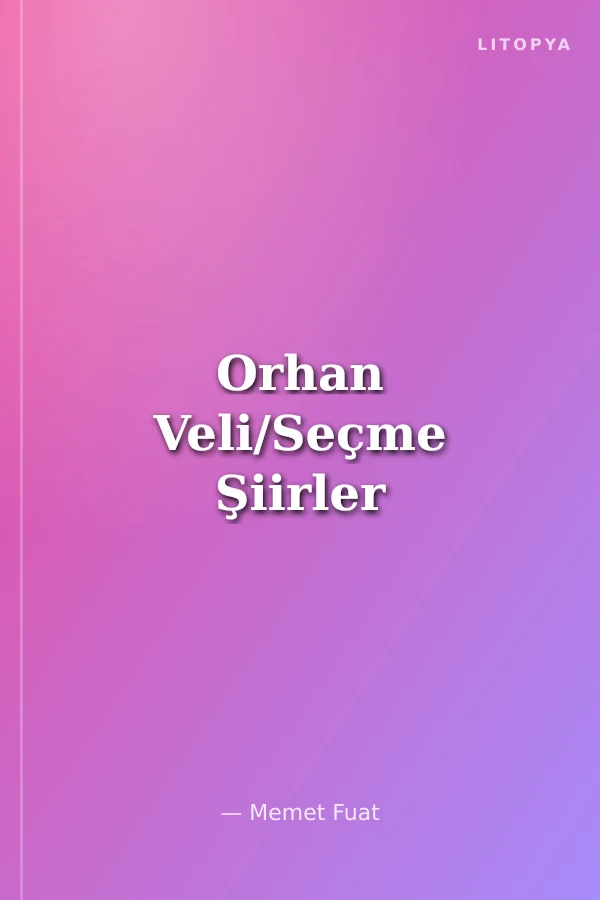 Orhan Veli/Seçme Şiirler