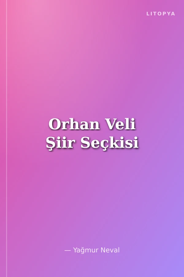 Orhan Veli Şiir Seçkisi
