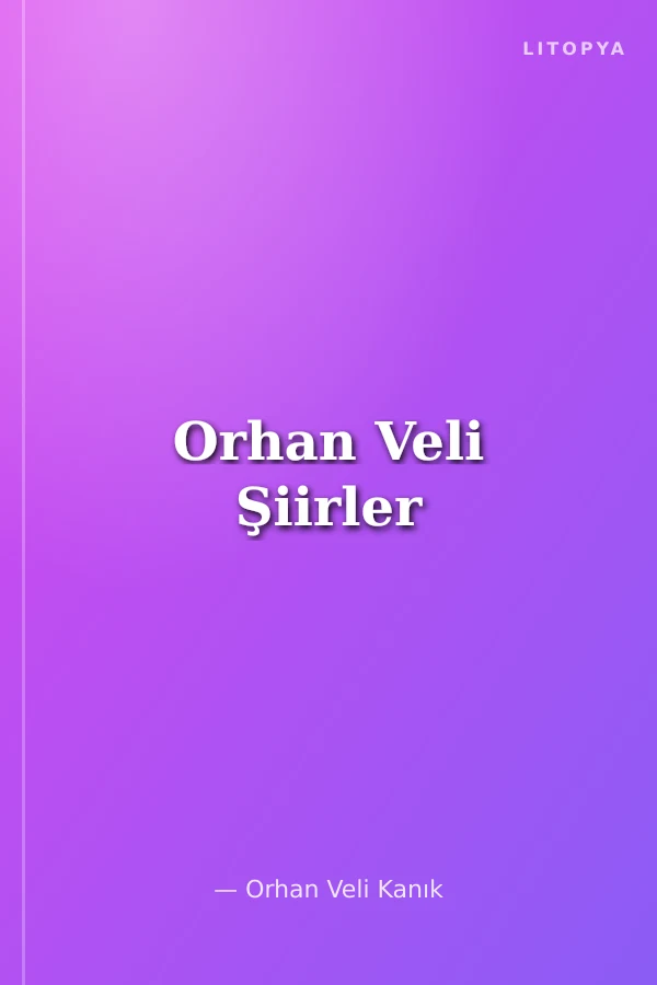 Orhan Veli Şiirler