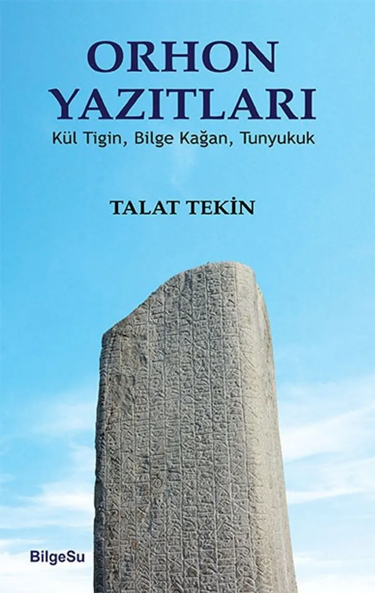 Orhon Yazıtları Kül Tiğin, Bilge Kağan, Tunyukuk