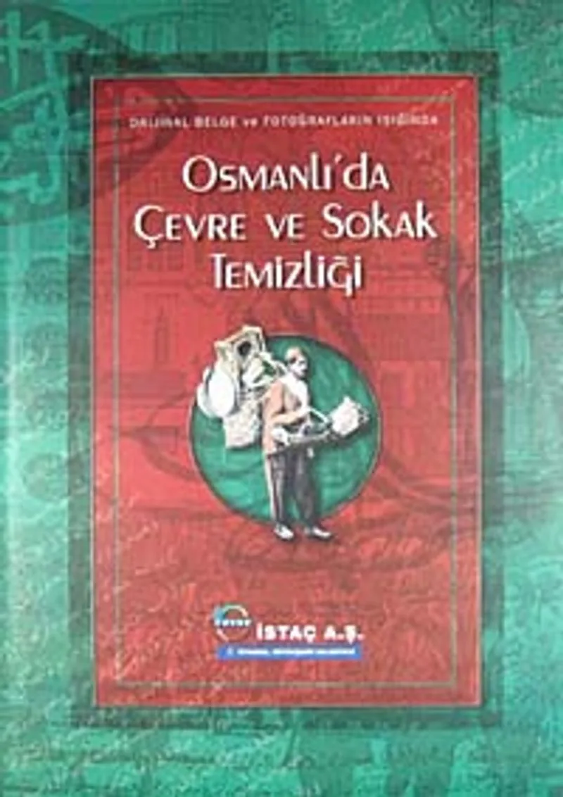Orjinal Belge ve Fotoğrafların Işığında Osmanlı'da Çevre ve Sokak Temizliği/ 22-A-3
