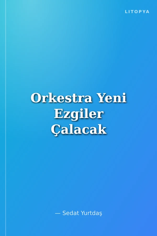 Orkestra Yeni Ezgiler Çalacak