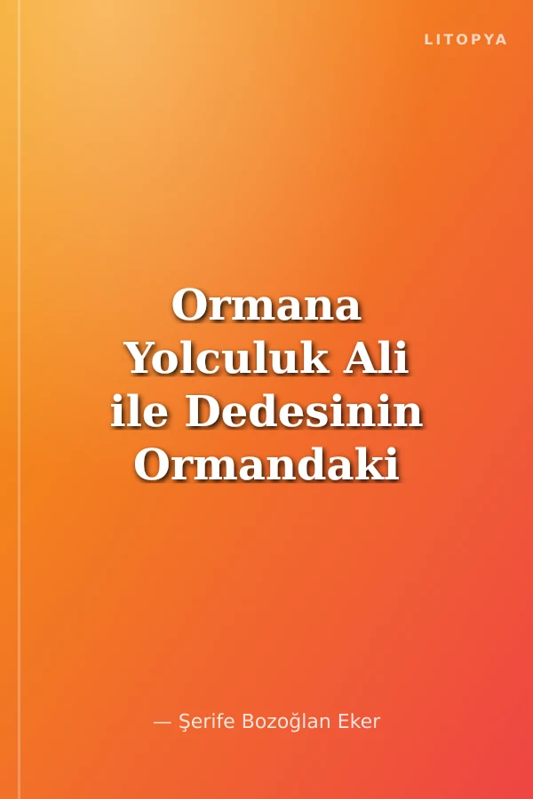 Ormana Yolculuk Ali ile Dedesinin Ormandaki Macerası