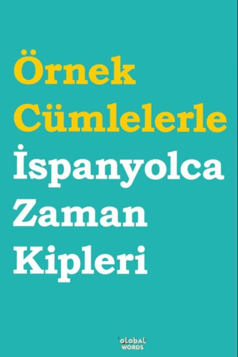 Örnek Cümlelerle İspanyolca Zaman Kipleri