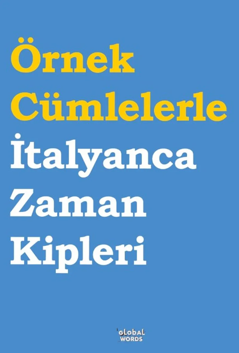 Örnek Cümlelerle İtalyanca Zaman Kipleri