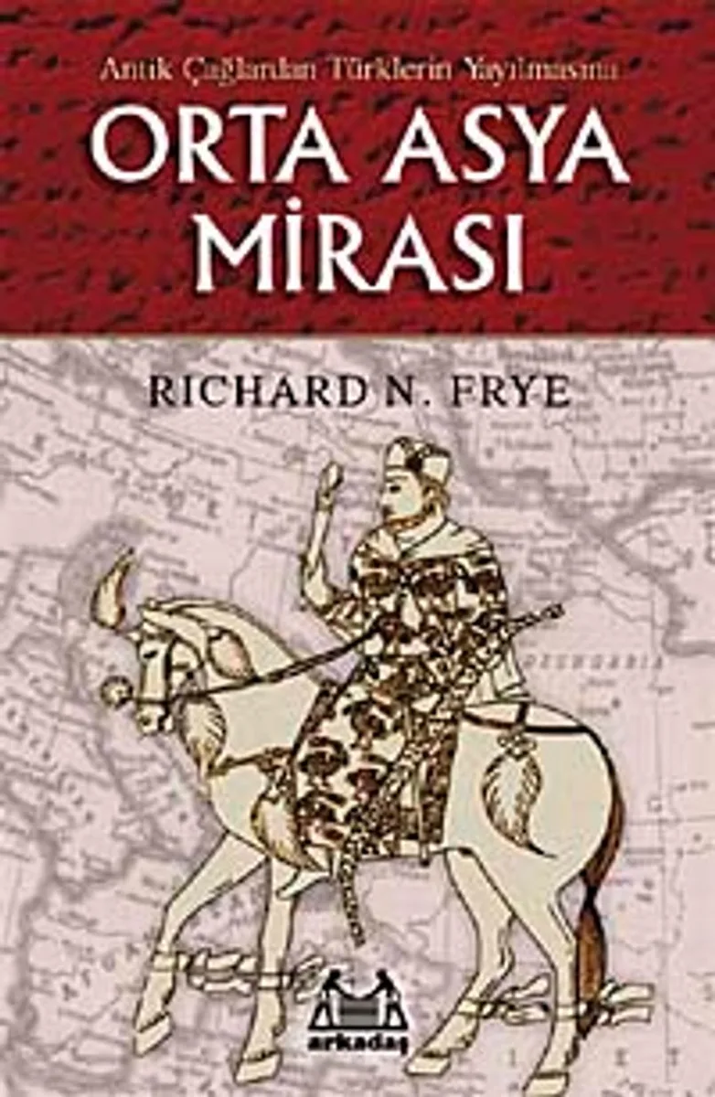 Orta Asya Mirası Antik Çağlardan Türklerin Yayılmasına