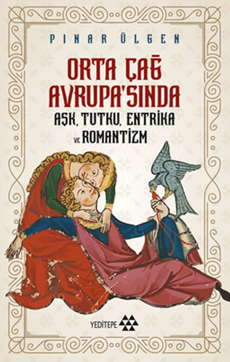 Orta Çağ Avrupa'sında Aşk Tutku Entrika Ve Romantizm