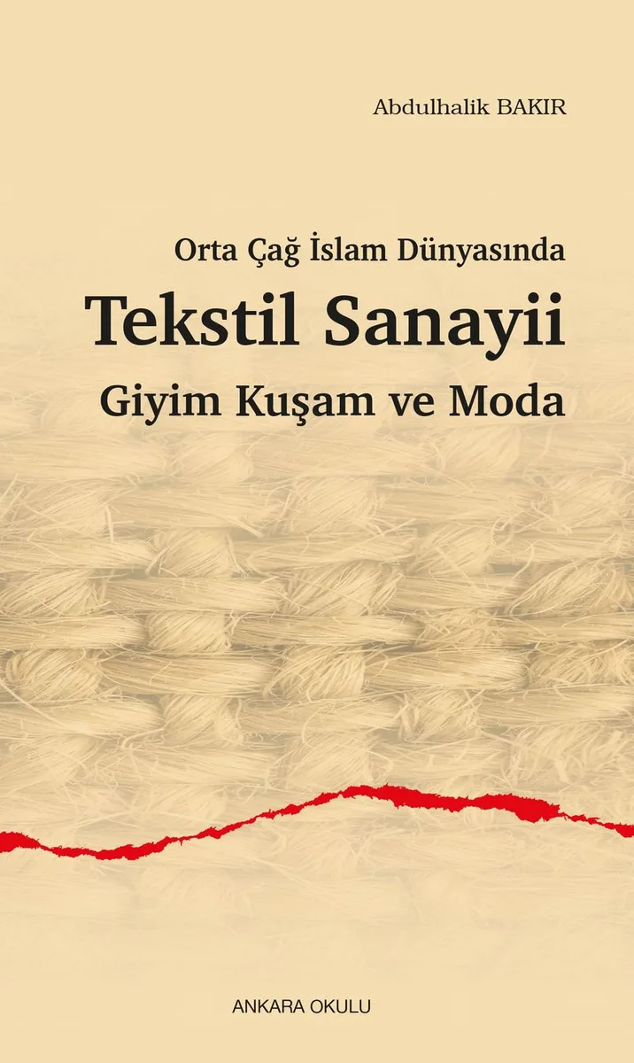 Orta Çağ İslam Dünyasında Tekstil Sanayii Giyim Kuşam ve Moda
